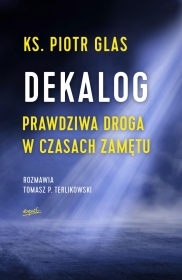 Dekalog ks.Piotr Glas,książka Piotra Glasa,10 przykazań Bożych,rekolekcje,książka religijna