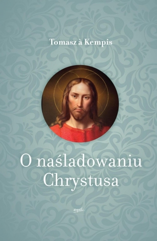 O naśladowaniu Chrystusa,Tomasz Kempis,Tomasz a'Kempis,książka religijna,duchowość 