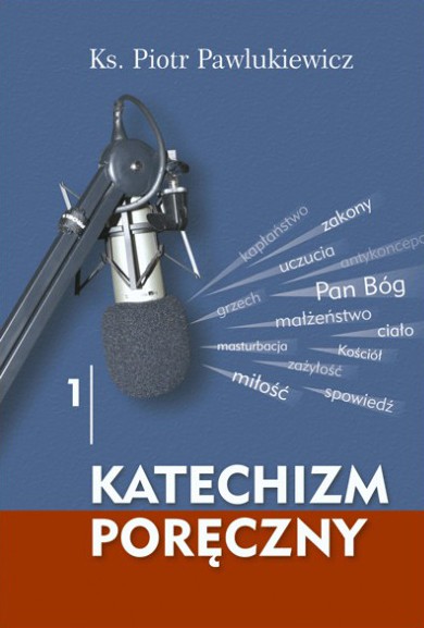 Pawlukiewicz,książki Pawlukiewicza,Katechizm,ks.Palwukiewicz,PIotr Pawlukiewicz