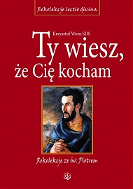 książki Krzysztofa Wonsa,lectio divina,Słowo Boże,rekolekcje ze św.Piotrem